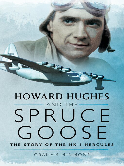 Title details for Howard Hughes and the Spruce Goose by Graham M. Simons - Available